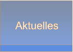 Aktuelles Aktuelles