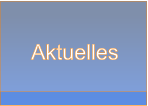 Aktuelles Aktuelles